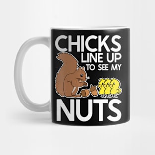 Chicks Line Up To See My Nuts Mug